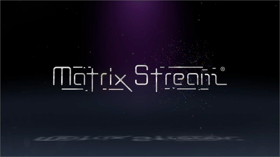 Matrix Stream システム